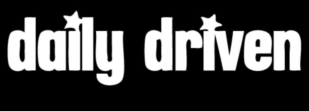 Daily Driven